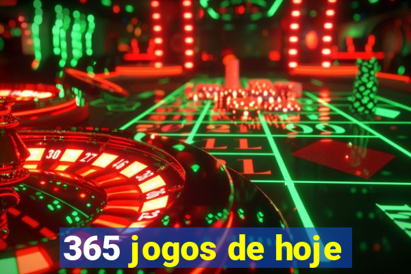 365 jogos de hoje
